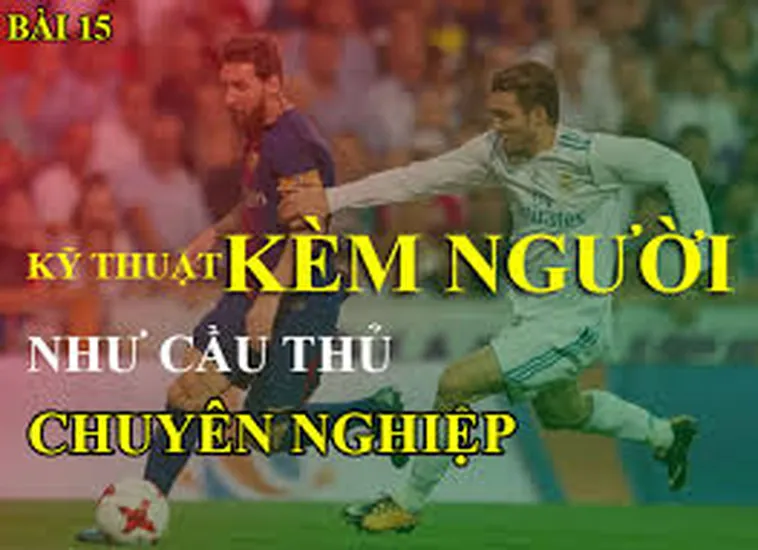 Phương Pháp Áp Dụng Kỹ Thuật Kèm Người Hiệu Quả Trong Phòng Ngự